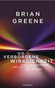 Die verborgene Wirklichkeit - Paralleluniversen und die Gesetze des Kosmos by Brian Greene