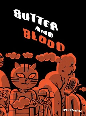 Butter and Blood by Steven Weissman