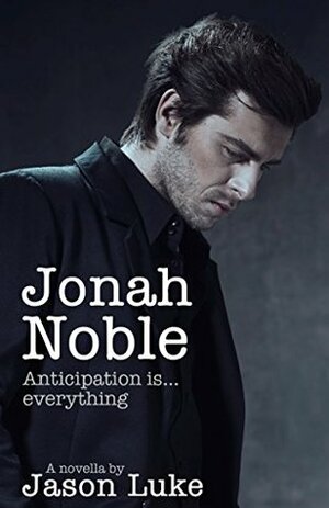 Jonah Noble - Anticipation is Everything by Jason Luke