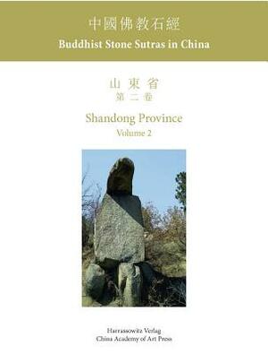 Buddhist Stone Sutras in China: Shandong Province 2 by 
