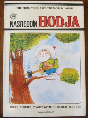 Nasreddin Hodja: The Turk Who Makes The World Laugh by Mehmet Ali Birand