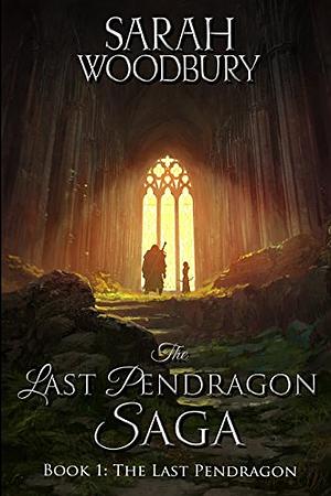 The Last Pendragon by Sarah Woodbury