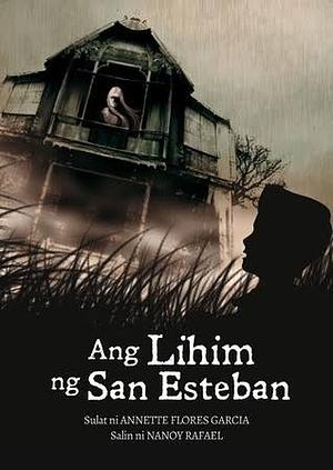 Ang Lihim ng San Esteban by Annette Flores Garcia