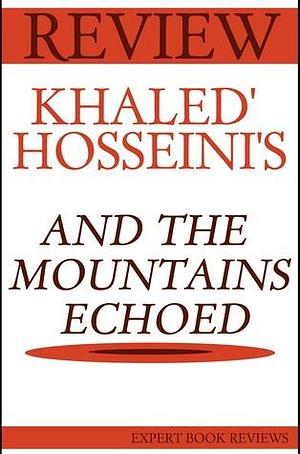 And the Mountains Echoed by Khaled Hosseini - Expert Book Review & Analysis by Expert Book Reviews, Expert Book Reviews