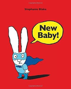 New Baby! by Stephanie Blake by Stéphanie Blake, Stéphanie Blake