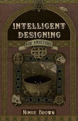 Intelligent Designing for Amateurs by Nimue Brown