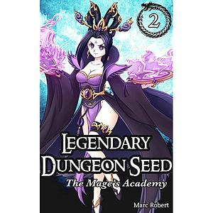 Lengendary Dungeon Seed: The Mage's Academy (Vol. 2) by Marc Robert