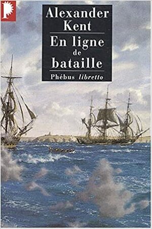 En ligne de bataille by Alexander Kent, Alain Bories