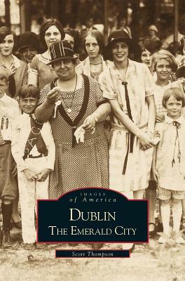 Dublin: The Emerald City by Scott Thompson