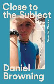 Close to the Subject: Selected Works by Daniel Browning