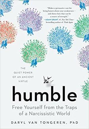 Humble: The Quiet Power of an Ancient Virtue by Daryl Van Tongeren