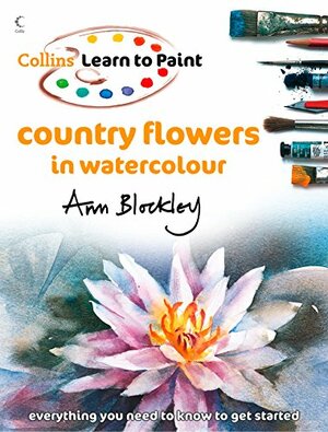 Country Flowers in Watercolour by Ann Blockley