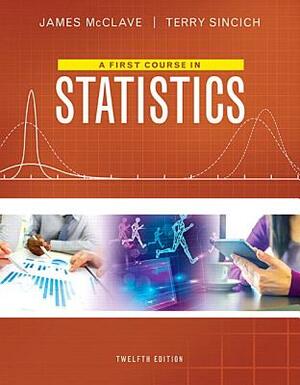 First Course in Statistics, A, Plus Mylab Statistics with Pearson Etext -- Access Card Package by Terry Sincich, James McClave