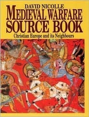 Medieval Warfare Source Book Christian Europe and its Neighbors (v. 2) by David Nicolle