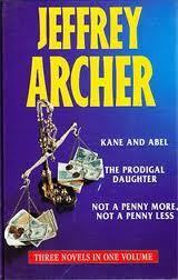 Kane and Abel / The Prodigal Daughter / Not a Penny More, Not a Penny Less by Jeffrey Archer