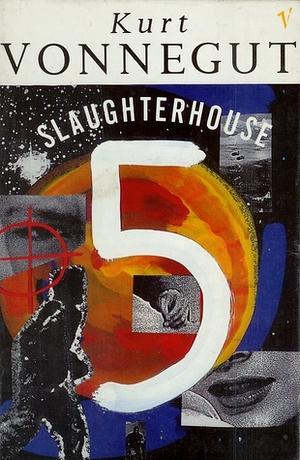 Slaughterhouse 5 by Kurt Vonnegut