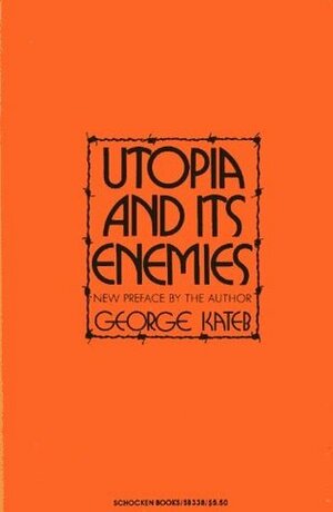 Utopia and Its Enemies (Studies in the Libertarian & Utopian Tradition, SB 338) by George Kateb