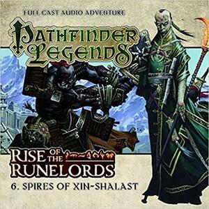 Pathfinder Legends: Rise of the Runelords: Spires of Xin-Shalast by Yuriri Naka, Kerry Skinner, Nicholas Rowe, Cavan Scott, Harry Myers, Steven Wickham, David Dobson, Mark Donovan, John Ainsworth, Trevor Littledale, John Banks, Ian Brooker, Stewart Alexander