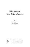 A Dictionary of King Arthur's Knights by Pamela Ryan