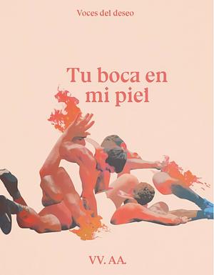 Tu boca en mi piel by José Luis Serrano, Antonio M. Utrera, Oscar Hernández, Jaime Sempere Roy, Alberto Marcos, Carlos Barea, Luis Maura, Christo Casas, Gustavo Pecoraro, Luca Andrea