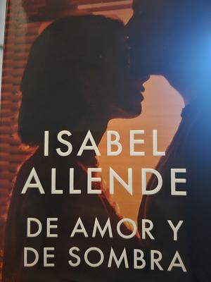 De amor y de sombra by Isabel Allende