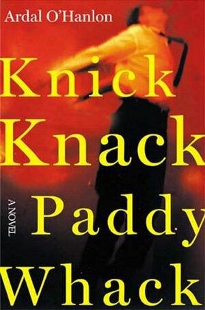 Knick Knack Paddy Whack by Ardal O'Hanlon