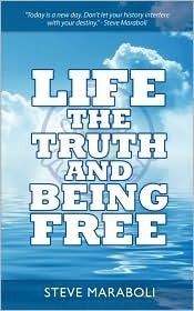 Life, the Truth, and Being Free by Steve Maraboli