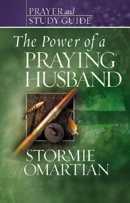 The Power of a Praying Husband: Prayer and Study Guide by Stormie Omartian