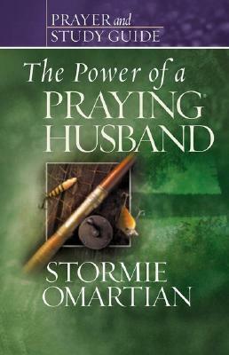 The Power of a Praying Husband: Prayer and Study Guide by Stormie Omartian