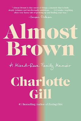 Almost Brown: A Mixed-Race Family Memoir by Charlotte Gill