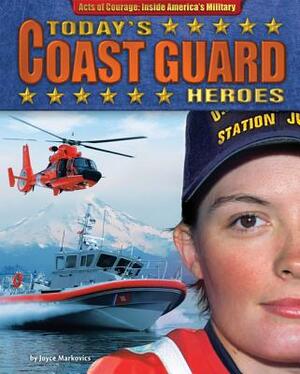 Today's Coast Guard Heroes by Joyce L. Markovics