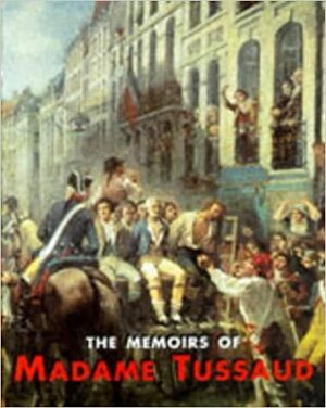 Escape from the Terror - The Memoirs of Madame Tussaud by Marie Tussaud