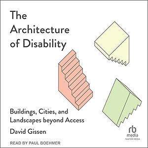 The Architecture of Disability by David Gissen