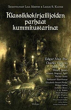 Klassikkokirjailijoiden parhaat kummitustarinat by Lisa Morton, Leslie S. Klinger, Maikki Soro