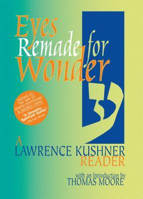 Eyes Remade for Wonder: A Lawrence Kushner Reader by Lawrence Kushner