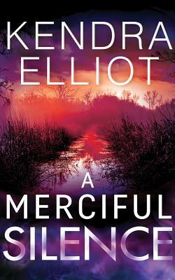 A Merciful Silence by Kendra Elliot