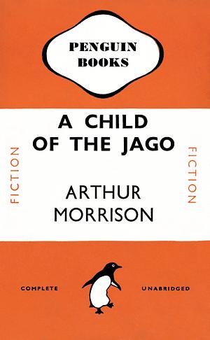 A Child of the Jago by Arthur Morrison