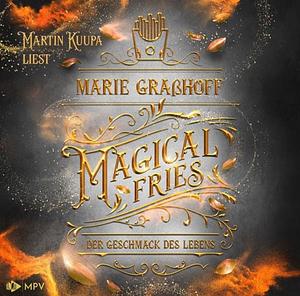 Magical Fries – Der Geschmack des Lebens by Marie Graßhoff