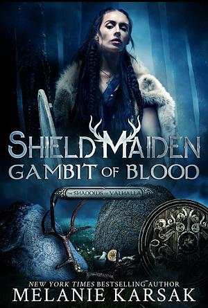 Shield-Maiden Gambit of Blood by Melanie Karsak