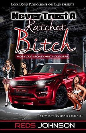 Never Trust A Ratchet Bitch by Reds Johnson, Reds Johnson