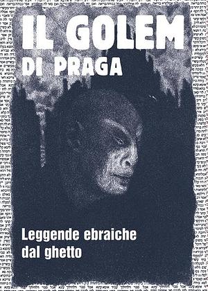 Il Golem di Praga: Leggende ebraiche dal ghetto by Harald Salfellner