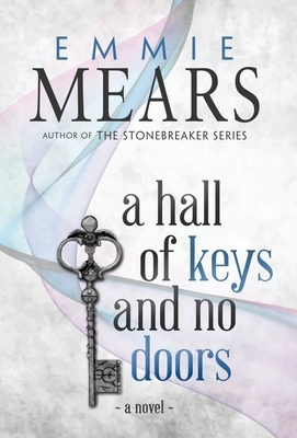 A Hall of Keys and No Doors by Emmie Mears