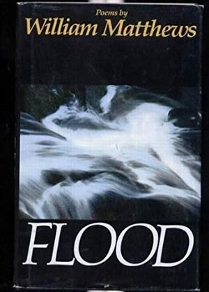 Flood by William Matthews