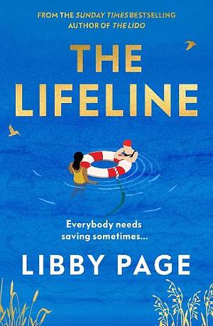 The Lifeline: Everybody Needs Savind Sometimes... by Libby Page