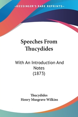 Speeches From Thucydides: With An Introduction And Notes (1873) by Thucydides