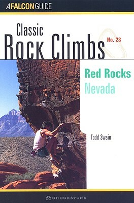 Classic Rock Climbs No. 28: Red Rocks: Nevada by Todd Swain