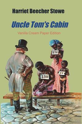 Uncle Tom's Cabin by Harriet Beecher Stowe