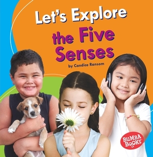Let's Explore the Five Senses by Candice F. Ransom