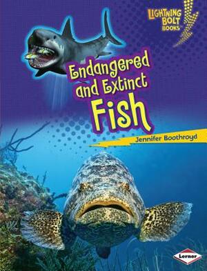 Endangered and Extinct Fish by Jennifer Boothroyd