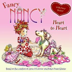 Fancy Nancy Heart to Heart by Jane O'Connor, Carolyn Bracken, Robin Preiss Glasser